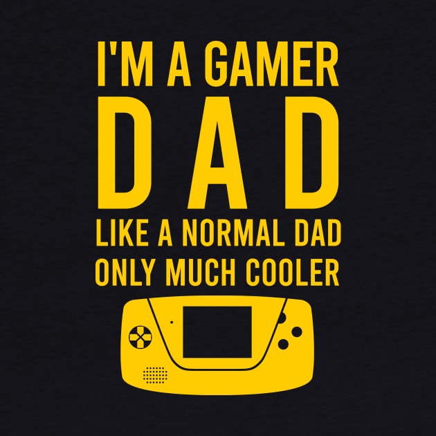 I'm a gamer dad like a normal dad only much cooler by cypryanus